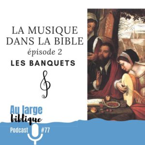 Lire la suite à propos de l’article La musique dans la Bible (2) Les banquets