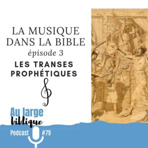 Lire la suite à propos de l’article La musique dans la Bible (3) Les transes prophétiques et musicales