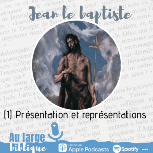 Lire la suite à propos de l’article Jean le baptiste (1) Présentation et représentations