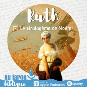 Lire la suite à propos de l’article Ruth (7) Le stratagème de Noémi (Rt 3,1-5)