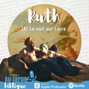 Lire la suite à propos de l’article Ruth (8) La nuit sur l’aire (Rt 3,6-18)