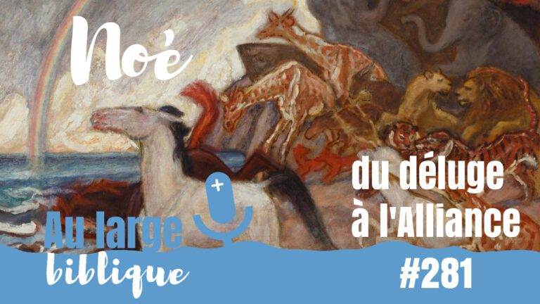 Noé, du déluge à l'Alliance - podcast