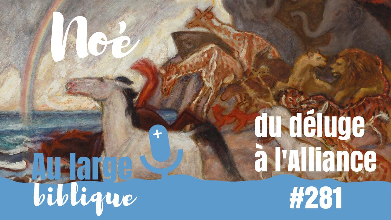 Noé, du déluge à l'Alliance Au Large Biblique Noé, du déluge à l'Alliance Au Large Biblique