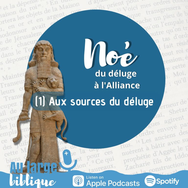 Noé, du déluge à l'Alliance, podcast