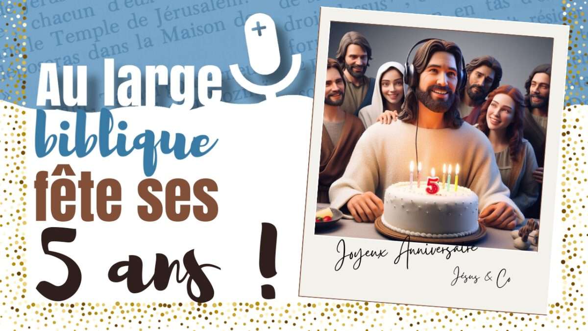 Le podcast fête ses cinq ans ! Jésus souffle le gâteau d'anniversaire.