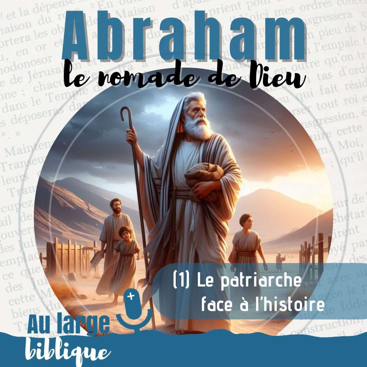 Abraham, le nomade de Dieu (1) Le patriarche face à l'histoire | Au Large  Biblique
